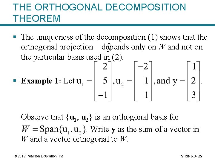 THE ORTHOGONAL DECOMPOSITION THEOREM § The uniqueness of the decomposition (1) shows that the