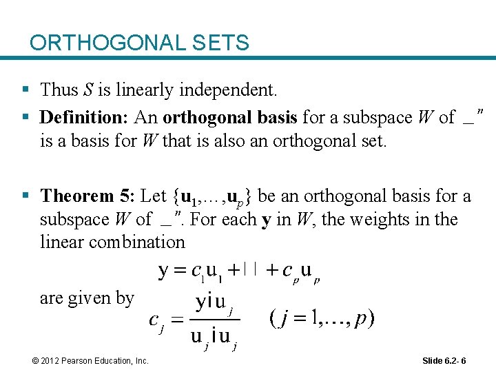 ORTHOGONAL SETS § Thus S is linearly independent. § Definition: An orthogonal basis for