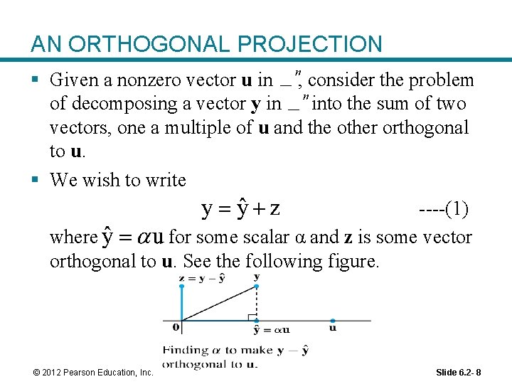 AN ORTHOGONAL PROJECTION § Given a nonzero vector u in , consider the problem