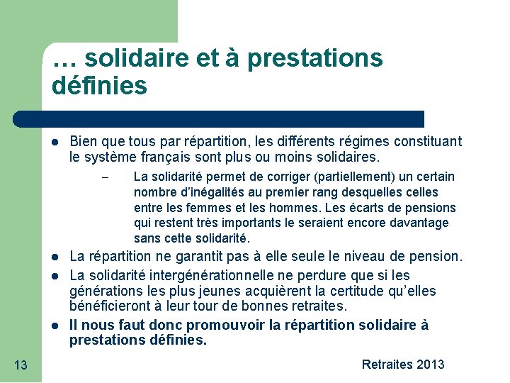 … solidaire et à prestations définies Bien que tous par répartition, les différents régimes