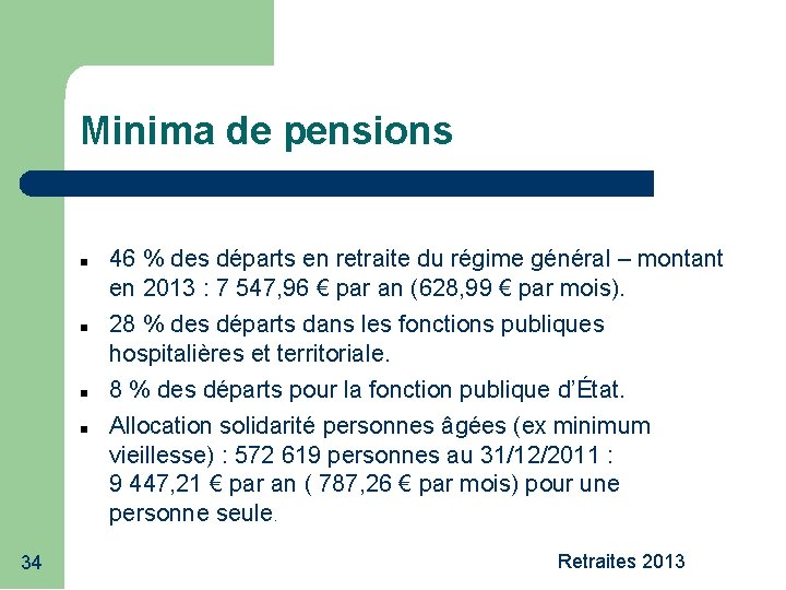 Minima de pensions 34 46 % des départs en retraite du régime général –