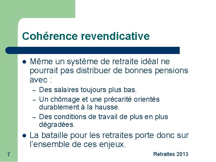 Cohérence revendicative Même un système de retraite idéal ne pourrait pas distribuer de bonnes