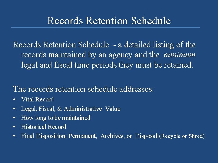 Records Retention Schedule - a detailed listing of the records maintained by an agency