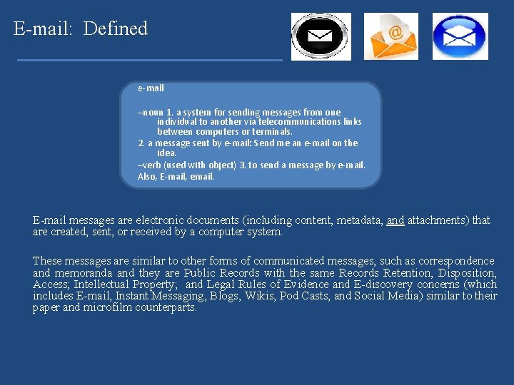 E-mail: Defined e-mail –noun 1. a system for sending messages from one individual to