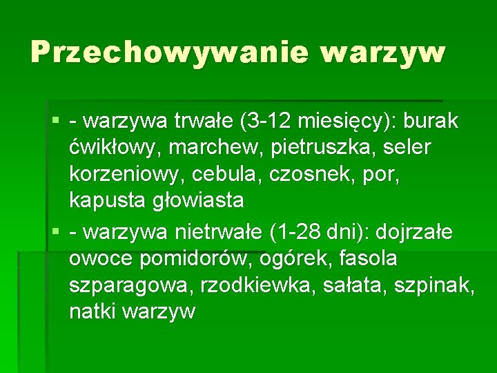 Przechowywanie warzyw § - warzywa trwałe (3 -12 miesięcy): burak ćwikłowy, marchew, pietruszka, seler