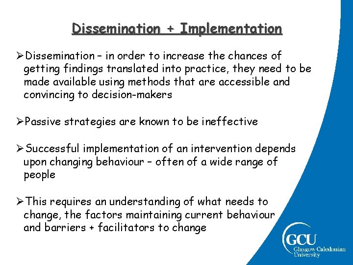 Dissemination + Implementation ØDissemination – in order to increase the chances of getting findings Dissemination + Implementation ØDissemination – in order to increase the chances of getting findings