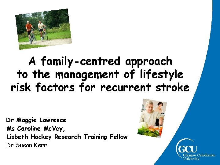A family-centred approach to the management of lifestyle risk factors for recurrent stroke Dr A family-centred approach to the management of lifestyle risk factors for recurrent stroke Dr