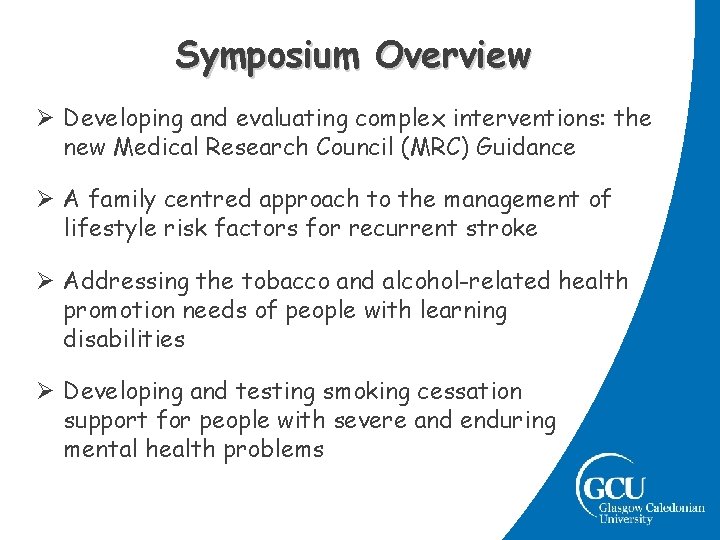 Symposium Overview Ø Developing and evaluating complex interventions: the new Medical Research Council (MRC) Symposium Overview Ø Developing and evaluating complex interventions: the new Medical Research Council (MRC)