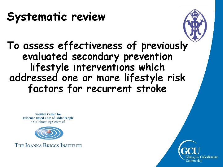 Systematic review To assess effectiveness of previously evaluated secondary prevention lifestyle interventions which addressed Systematic review To assess effectiveness of previously evaluated secondary prevention lifestyle interventions which addressed