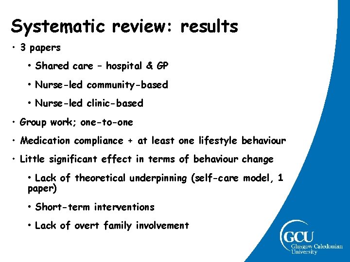 Systematic review: results • 3 papers • Shared care – hospital & GP • Systematic review: results • 3 papers • Shared care – hospital & GP •
