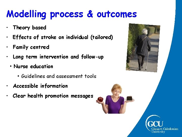 Modelling process & outcomes • Theory based • Effects of stroke on individual (tailored) Modelling process & outcomes • Theory based • Effects of stroke on individual (tailored)