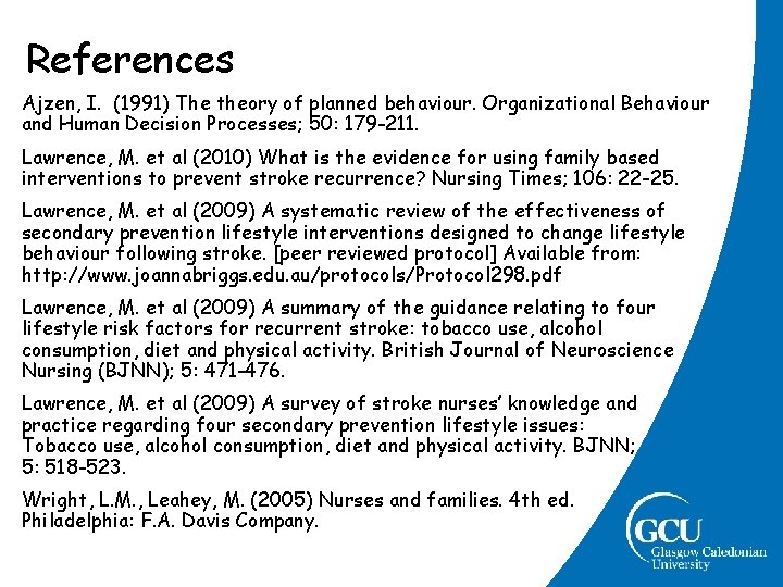 References Ajzen, I. (1991) The theory of planned behaviour. Organizational Behaviour and Human Decision References Ajzen, I. (1991) The theory of planned behaviour. Organizational Behaviour and Human Decision