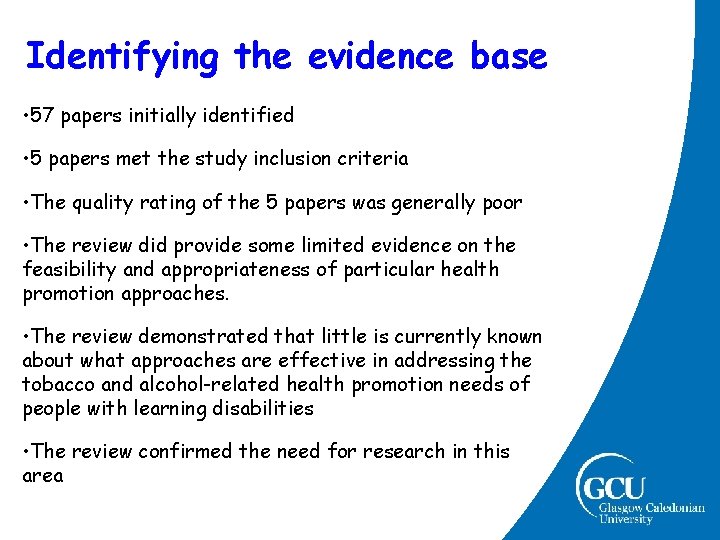 Identifying the evidence base • 57 papers initially identified • 5 papers met the Identifying the evidence base • 57 papers initially identified • 5 papers met the