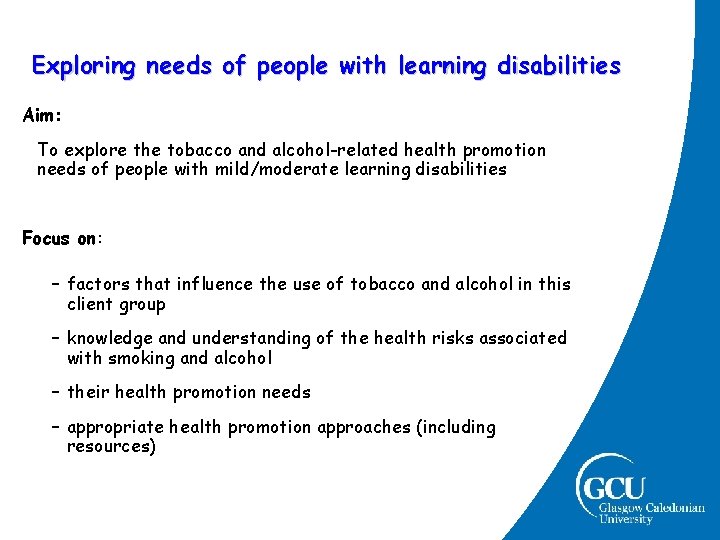 Exploring needs of people with learning disabilities Aim: To explore the tobacco and alcohol-related Exploring needs of people with learning disabilities Aim: To explore the tobacco and alcohol-related