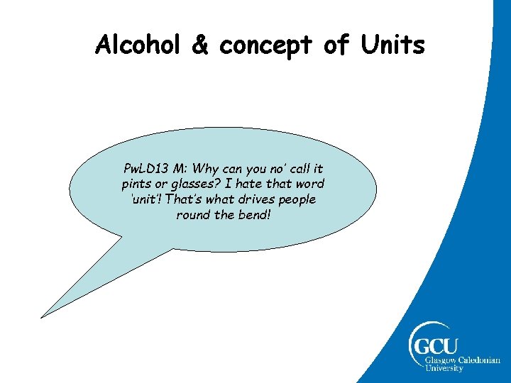 Alcohol & concept of Units Pw. LD 13 M: Why can you no’ call Alcohol & concept of Units Pw. LD 13 M: Why can you no’ call
