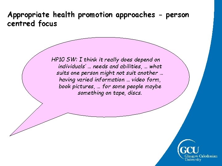 Appropriate health promotion approaches - person centred focus HP 10 SW: I think it Appropriate health promotion approaches - person centred focus HP 10 SW: I think it