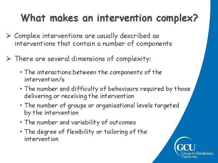 What makes an intervention complex? Ø Complex interventions are usually described as interventions that What makes an intervention complex? Ø Complex interventions are usually described as interventions that