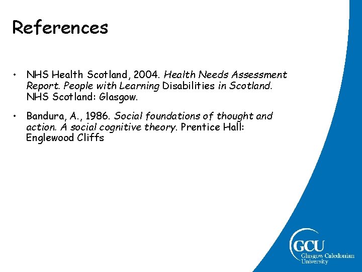 References • NHS Health Scotland, 2004. Health Needs Assessment Report. People with Learning Disabilities References • NHS Health Scotland, 2004. Health Needs Assessment Report. People with Learning Disabilities