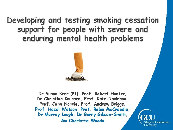 Developing and testing smoking cessation support for people with severe and enduring mental health Developing and testing smoking cessation support for people with severe and enduring mental health