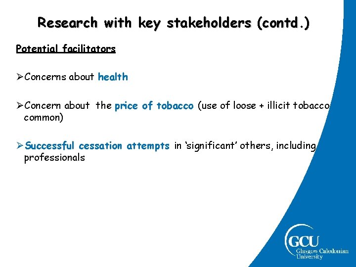 Research with key stakeholders (contd. ) Potential facilitators ØConcerns about health ØConcern about the Research with key stakeholders (contd. ) Potential facilitators ØConcerns about health ØConcern about the