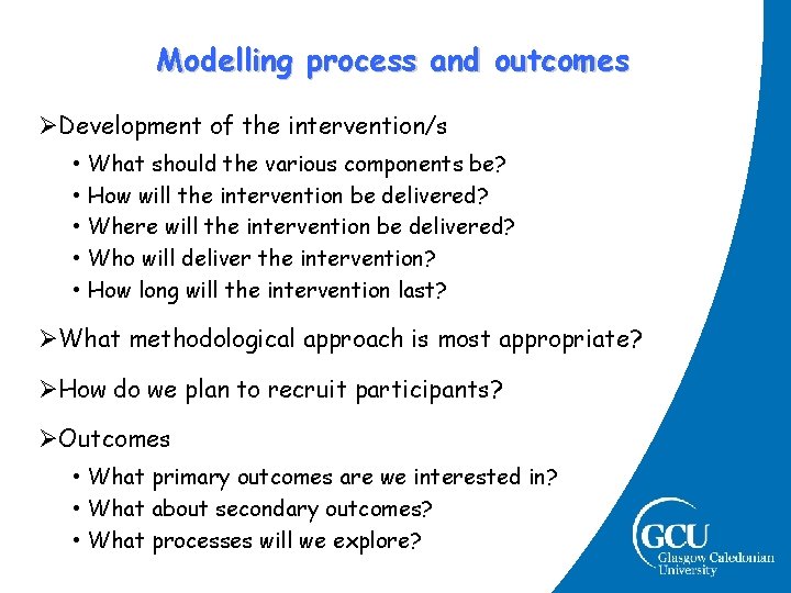 Modelling process and outcomes ØDevelopment of the intervention/s • • • What should the Modelling process and outcomes ØDevelopment of the intervention/s • • • What should the