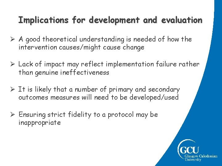 Implications for development and evaluation Ø A good theoretical understanding is needed of how Implications for development and evaluation Ø A good theoretical understanding is needed of how