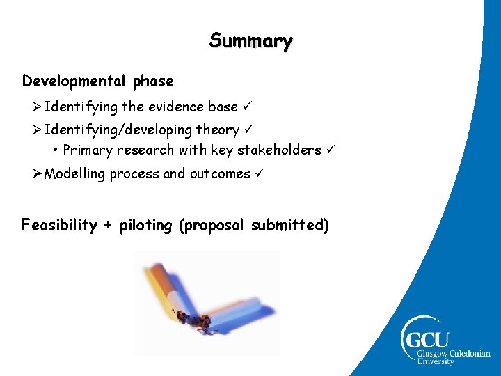 Summary Developmental phase ØIdentifying the evidence base ØIdentifying/developing theory • Primary research with key Summary Developmental phase ØIdentifying the evidence base ØIdentifying/developing theory • Primary research with key