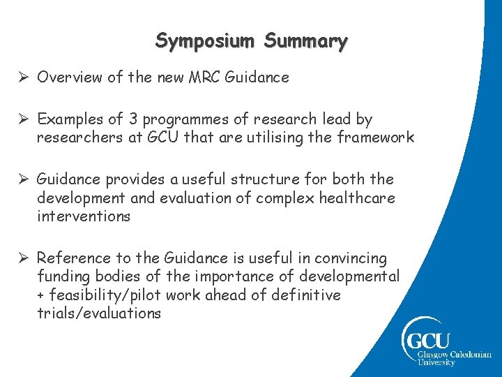 Symposium Summary Ø Overview of the new MRC Guidance Ø Examples of 3 programmes Symposium Summary Ø Overview of the new MRC Guidance Ø Examples of 3 programmes