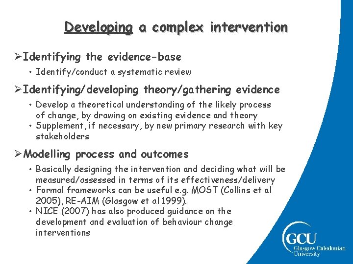 Developing a complex intervention ØIdentifying the evidence-base • Identify/conduct a systematic review ØIdentifying/developing theory/gathering Developing a complex intervention ØIdentifying the evidence-base • Identify/conduct a systematic review ØIdentifying/developing theory/gathering