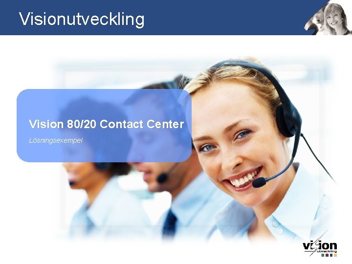 Visionutveckling Vision 80/20 Contact Center Lösningsexempel 