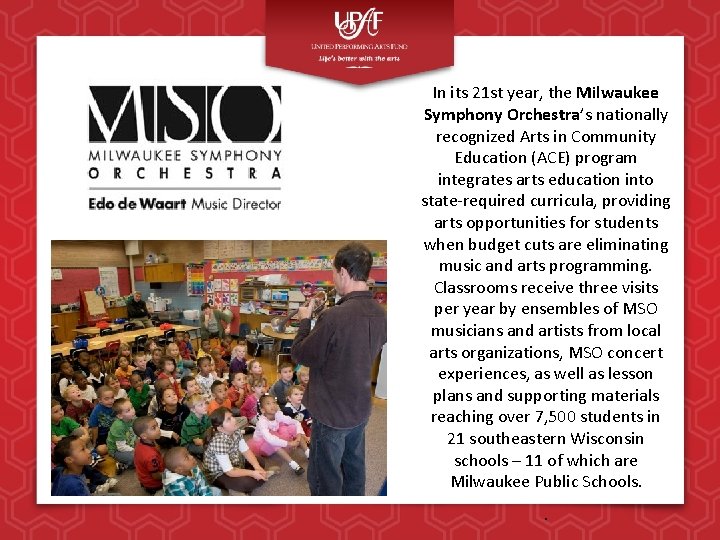 In its 21 st year, the Milwaukee Symphony Orchestra’s nationally recognized Arts in Community In its 21 st year, the Milwaukee Symphony Orchestra’s nationally recognized Arts in Community