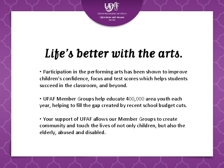 • Participation in the performing arts has been shown to improve children’s confidence, • Participation in the performing arts has been shown to improve children’s confidence,