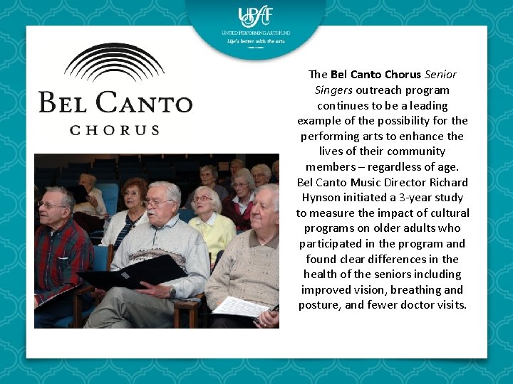 The Bel Canto Chorus Senior Singers outreach program continues to be a leading example The Bel Canto Chorus Senior Singers outreach program continues to be a leading example