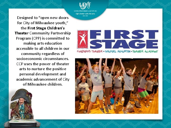Designed to “open new doors for City of Milwaukee youth, ” the First Stage Designed to “open new doors for City of Milwaukee youth, ” the First Stage