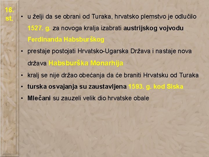 16. st. • u želji da se obrani od Turaka, hrvatsko plemstvo je odlučilo