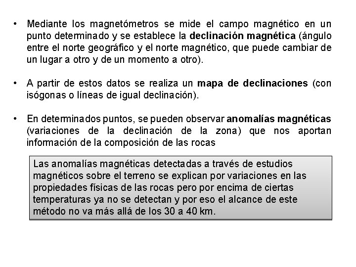  • Mediante los magnetómetros se mide el campo magnético en un punto determinado