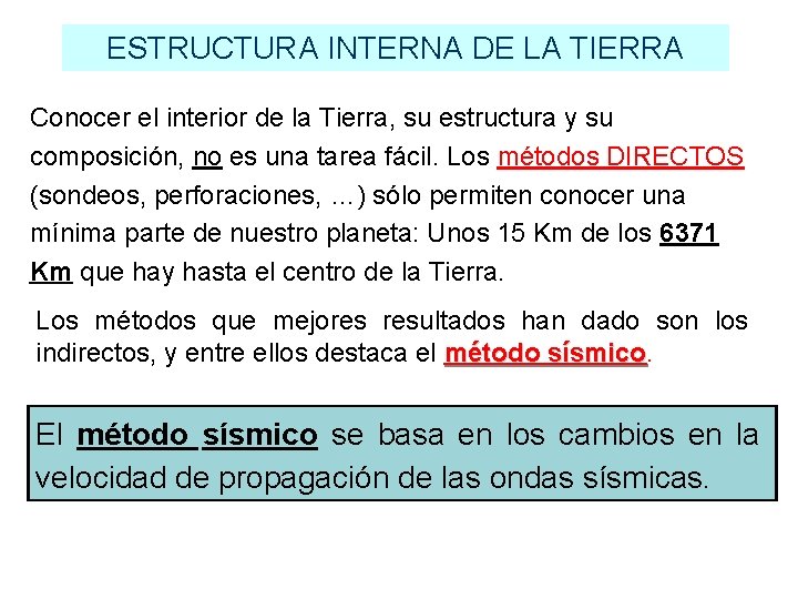 ESTRUCTURA INTERNA DE LA TIERRA Conocer el interior de la Tierra, su estructura y