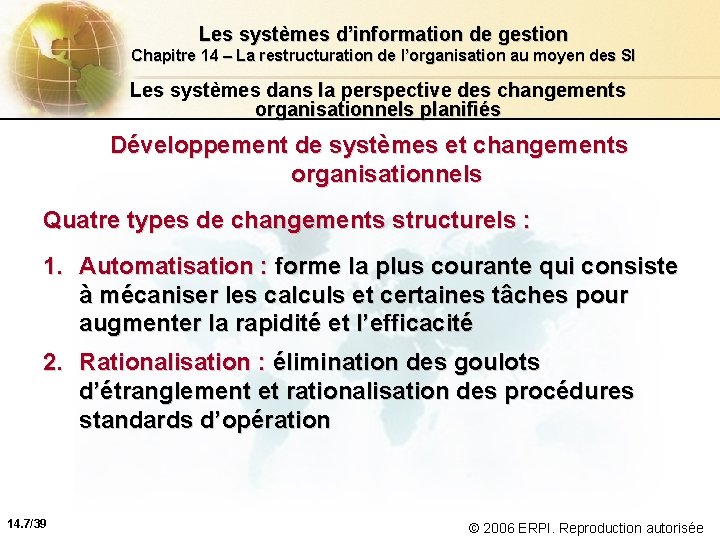 Les systèmes d’information de gestion Chapitre 14 – La restructuration de l’organisation au moyen