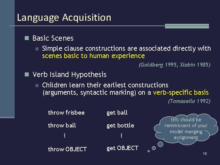Language Acquisition n Basic Scenes n Simple clause constructions are associated directly with scenes