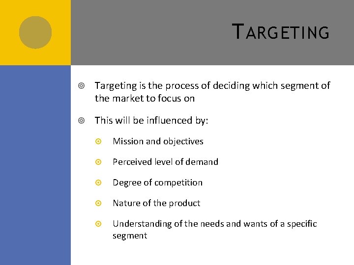 T ARGETING Targeting is the process of deciding which segment of the market to T ARGETING Targeting is the process of deciding which segment of the market to