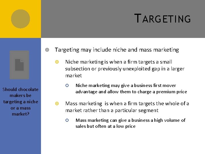 T ARGETING Targeting may include niche and mass marketing Should chocolate makers be targeting T ARGETING Targeting may include niche and mass marketing Should chocolate makers be targeting