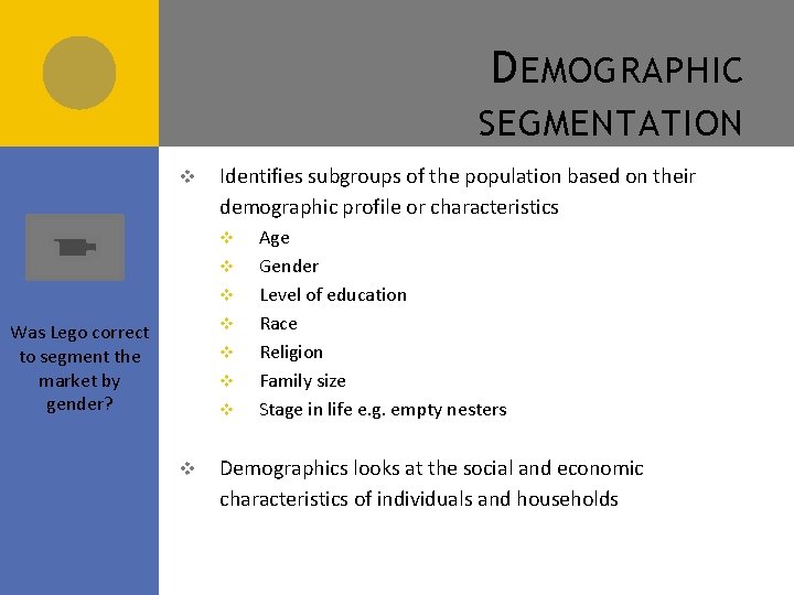 D EMOGRAPHIC SEGMENTATION v Identifies subgroups of the population based on their demographic profile D EMOGRAPHIC SEGMENTATION v Identifies subgroups of the population based on their demographic profile