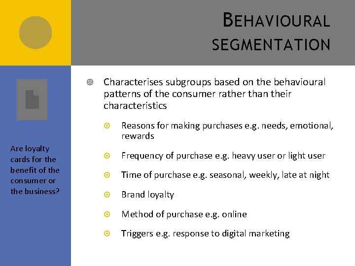 B EHAVIOURAL SEGMENTATION Are loyalty cards for the benefit of the consumer or the B EHAVIOURAL SEGMENTATION Are loyalty cards for the benefit of the consumer or the