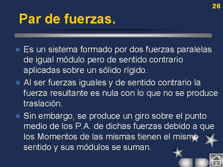 26 Par de fuerzas. Es un sistema formado por dos fuerzas paralelas de igual