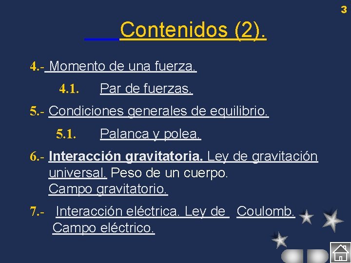 3 Contenidos (2). 4. - Momento de una fuerza. 4. 1. Par de fuerzas.