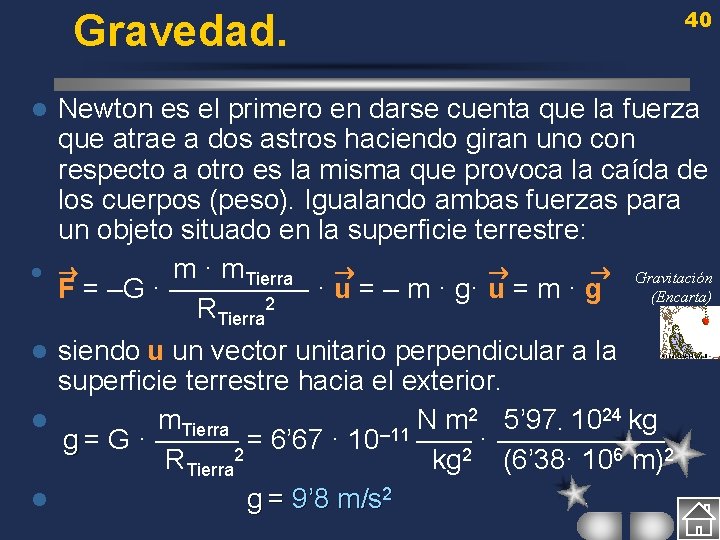 Gravedad. 40 Newton es el primero en darse cuenta que la fuerza que atrae