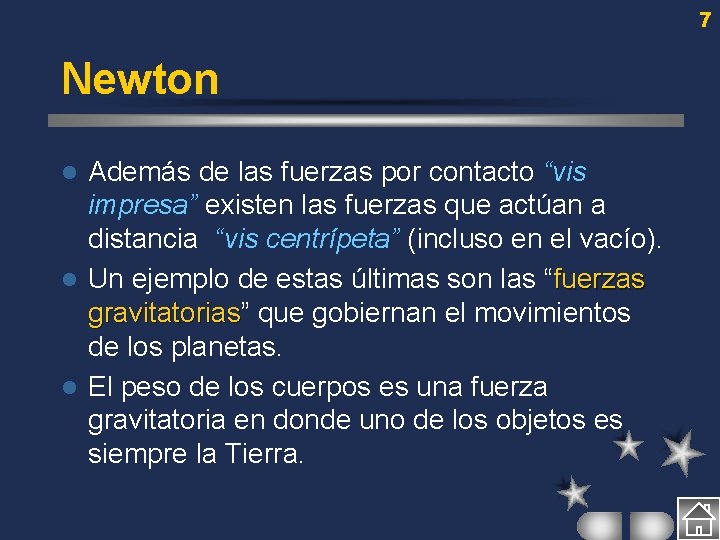 7 Newton Además de las fuerzas por contacto “vis impresa” existen las fuerzas que