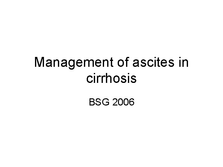 Management of ascites in cirrhosis BSG 2006 