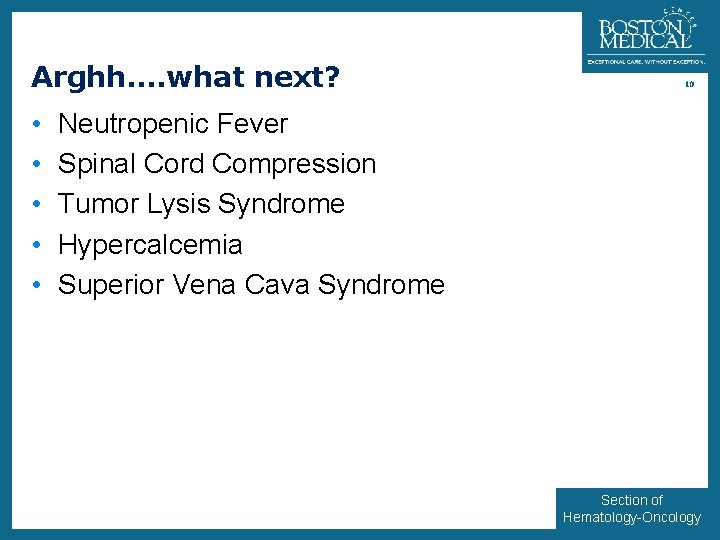 Arghh…. what next? • • • 10 Neutropenic Fever Spinal Cord Compression Tumor Lysis