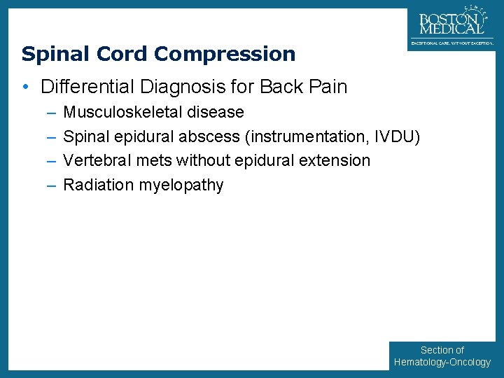 11 Spinal Cord Compression • Differential Diagnosis for Back Pain – – Musculoskeletal disease